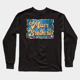 Retro Miser Name Flowers Limited Edition Proud Classic Styles Brothers Long Sleeve T-Shirt